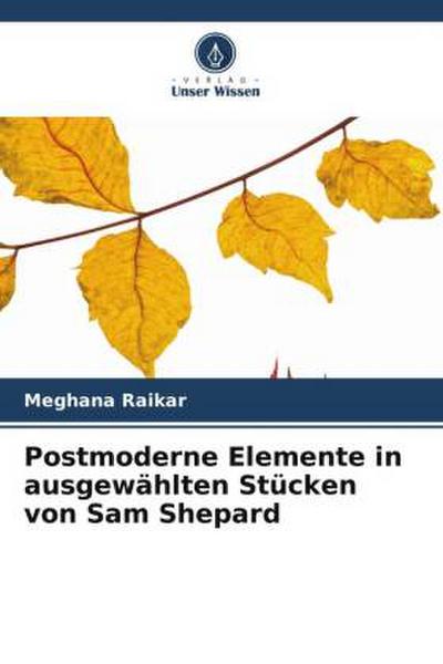 Postmoderne Elemente in ausgewählten Stücken von Sam Shepard