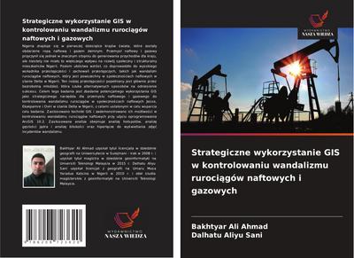 Strategiczne wykorzystanie GIS w kontrolowaniu wandalizmu ruroci¿gów naftowych i gazowych