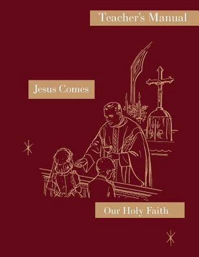 Jesus Comes: Teacher’s Manual: Our Holy Faith Series