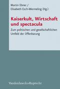 Kaiserkult, Wirtschaft und Spectacula (Novum Testamentum Et Orbis Antiquus/Studien Zur Umwelt Des N): Zum politischen und gesellschaftlichen Umfeld ... des Neuen Testaments (NTOA/StUNT), Band 72)