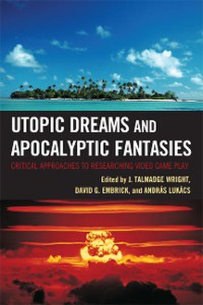 Utopic Dreams and Apocalyptic Fantasies
