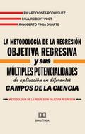 La metodología de la Regresión Objetiva Regresiva y sus múltiples potencialidades de aplicación en diferentes campos de la ciencia
