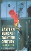 Eastern Europe in the Twentieth Century - And After - R. J. Crampton