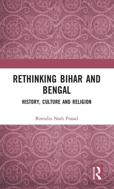 Rethinking Bihar and Bengal