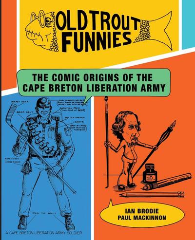 Old Trout Funnies: The Comic Origins of the Cape Breton Liberation Army