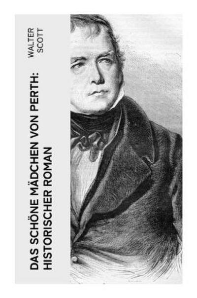 Das schöne Mädchen von Perth: Historischer Roman