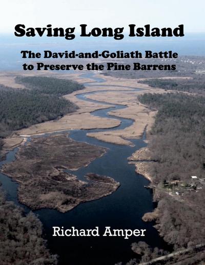 Saving Long Island   The David-and-Goliath Battle to Preserve the Pine Barrens