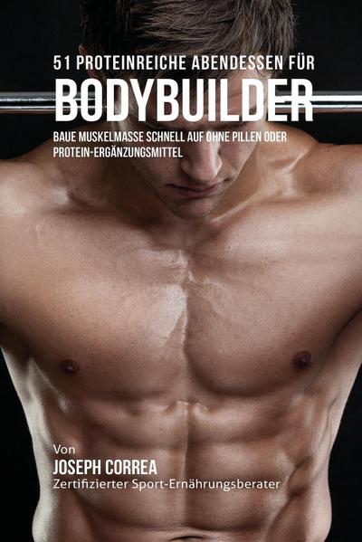 51 Proteinreiche Abendessen für Bodybuilder