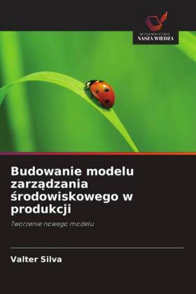 Budowanie modelu zarz¿dzania ¿rodowiskowego w produkcji