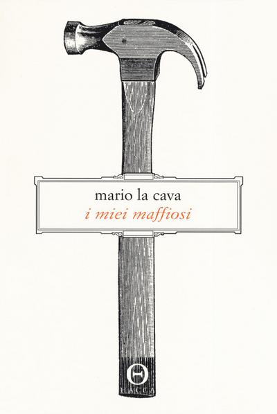 La Cava, M: I miei maffiosi