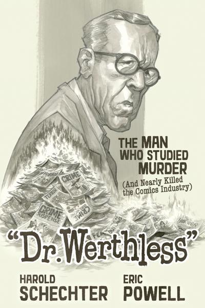 Dr. Werthless: The Man Who Studied Murder (and Nearly Killed the Comics Industry)