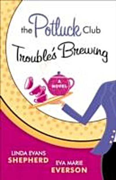 Potluck Club--Trouble’s Brewing (The Potluck Club Book #2)