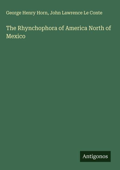 The Rhynchophora of America North of Mexico