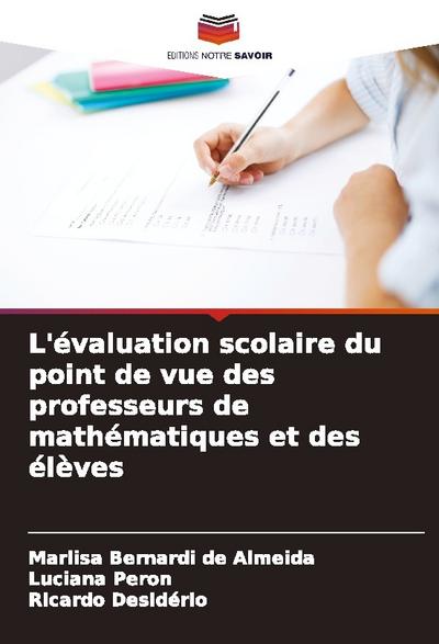 L’évaluation scolaire du point de vue des professeurs de mathématiques et des élèves