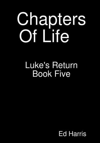 Chapters Of Life   Luke’s Return   Book 5