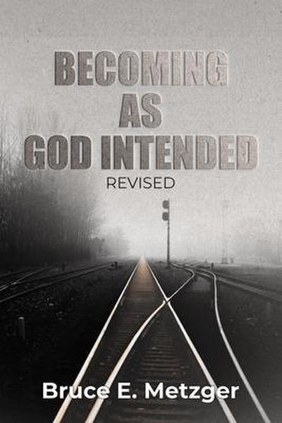 Becoming As God Intended