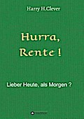 Hurra Rente ! Lieber Heute, als Morgen !