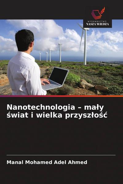 Nanotechnologia - ma¿y ¿wiat i wielka przysz¿o¿¿