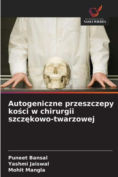 Autogeniczne przeszczepy ko¿ci w chirurgii szcz¿kowo-twarzowej
