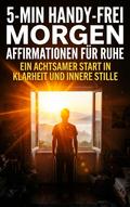 5-Min Handy-Frei Morgen: Affirmationen für Ruhe