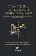 O Caso Lula e a Teoria do Domínio do Fato