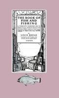 The Book of Fish and Fishing - A Complete Compendium of Practical Advice to Guide Those Who Angle for All Fishes in Fresh and Salt Water