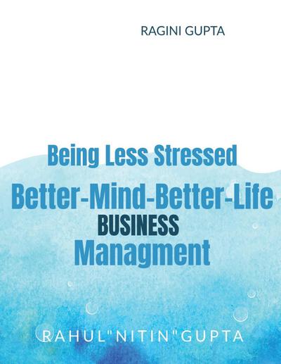 Being Less Stressed, Better-Mind-Better-Life, Business Management