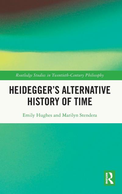 Heidegger’s Alternative History of Time