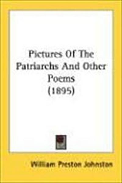 Pictures Of The Patriarchs And Other Poems (1895)