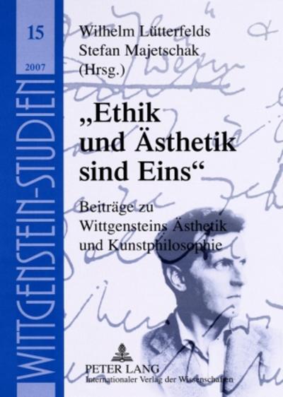"Ethik und Ästhetik sind Eins"