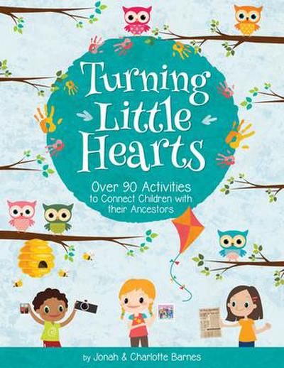Turning Little Hearts: 80 Activities to Connect Children with Their Ancestors
