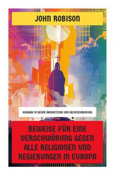 Beweise für eine Verschwörung gegen alle Religionen und Regierungen in Europa