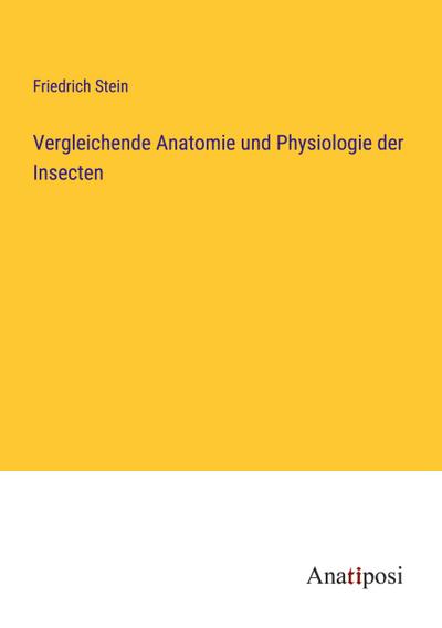Vergleichende Anatomie und Physiologie der Insecten