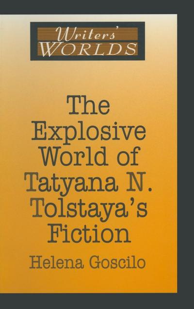 The Explosive World of Tatyana N. Tolstaya’s Fiction