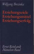 Erziehungsziele - Erziehungsmittel - Erziehungserfolg