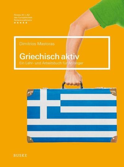 Griechisch Aktiv Ein Lehr- und Arbeitsbuch für Anfänger