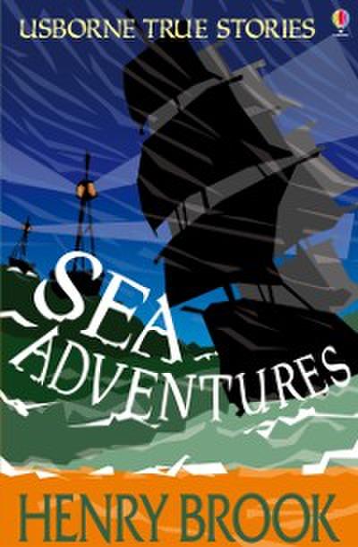 Sea Adventures: Usborne True Stories