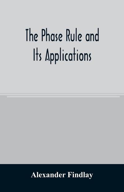 The phase rule and its applications