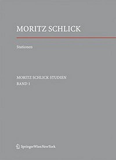 Stationen. Dem Philosophen und Physiker Moritz Schlick zum 125. Geburtstag