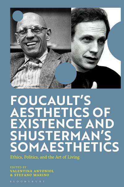 Foucault’s Aesthetics of Existence and Shusterman’s Somaesthetics
