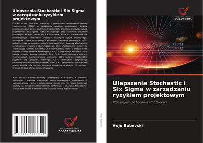 Ulepszenia Stochastic i Six Sigma w zarz¿dzaniu ryzykiem projektowym