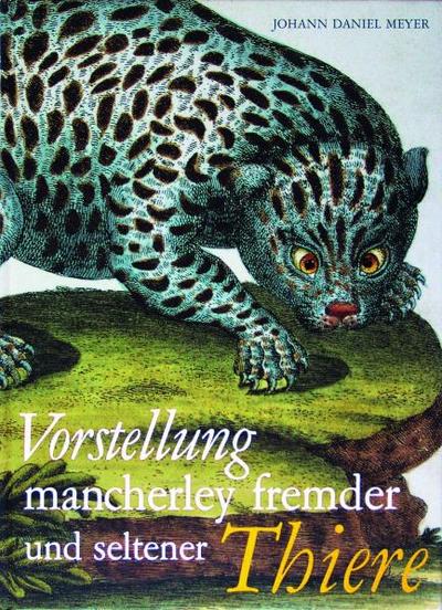Vorstellung mancherley fremder und seltener Thiere
