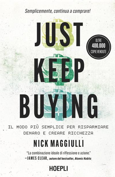Just keep buying. ll modo più semplice per risparmiare denaro e creare ricchezza