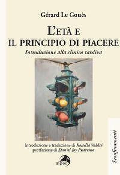 L’ età e il principio di piacere. Introduzione alla clinica tardiva