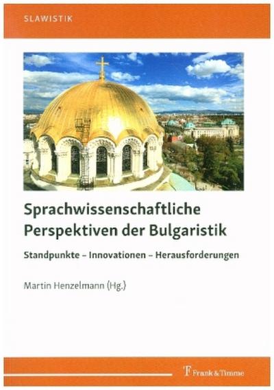 Sprachwissenschaftliche Perspektiven der Bulgaristik