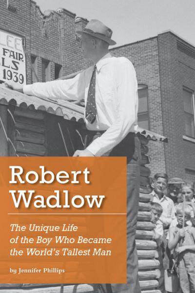 Robert Wadlow: The Unique Life of the Boy Who Became the World’s Tallest Man