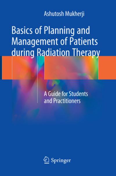 Basics of Planning and Management of Patients during Radiation Therapy