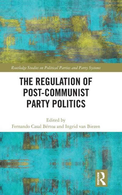 The Regulation of Post-Communist Party Politics
