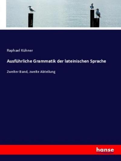 Ausführliche Grammatik der lateinischen Sprache
