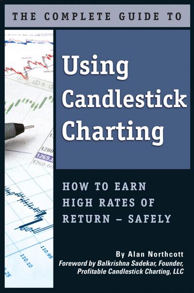 The Complete Guide to Using Candlestick Charting  How to Earn High Rates of Return-Safely